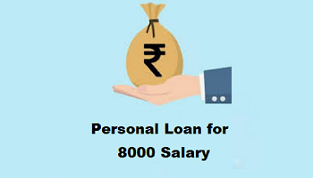 Personal Loan for 8000 Salary Earner in India